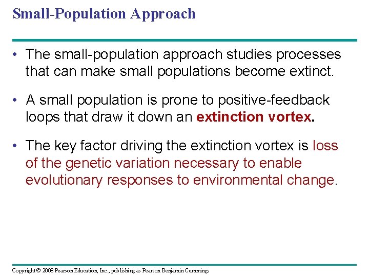 Small-Population Approach • The small-population approach studies processes that can make small populations become