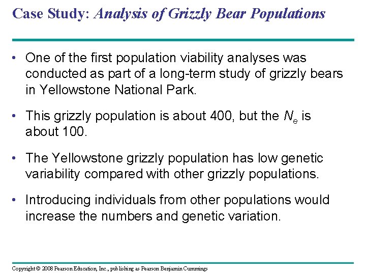 Case Study: Analysis of Grizzly Bear Populations • One of the first population viability