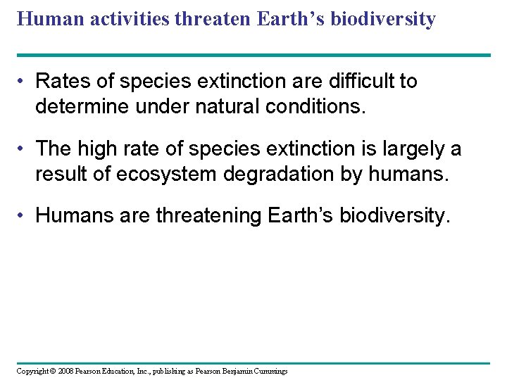 Human activities threaten Earth’s biodiversity • Rates of species extinction are difficult to determine