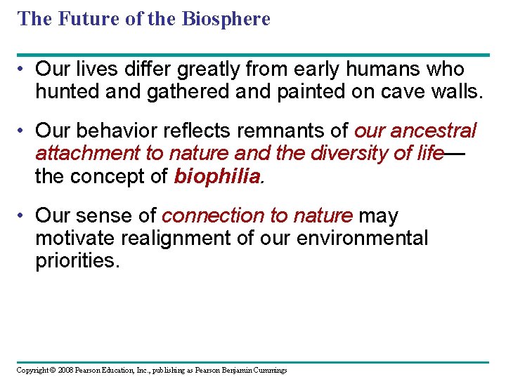 The Future of the Biosphere • Our lives differ greatly from early humans who