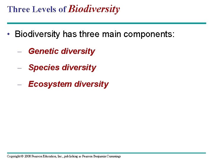 Three Levels of Biodiversity • Biodiversity has three main components: – Genetic diversity –