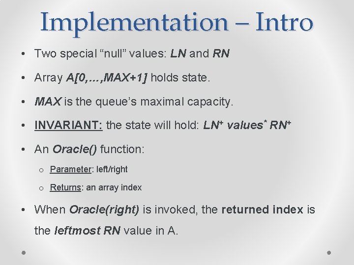 Implementation – Intro • Two special “null” values: LN and RN • Array A[0,