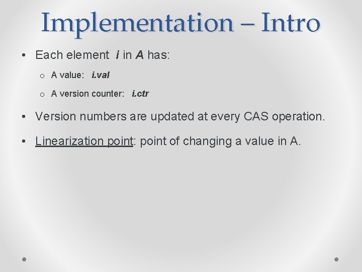 Implementation – Intro • Each element i in A has: o A value: i.