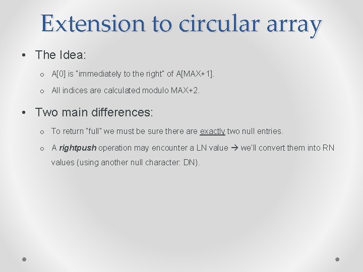 Extension to circular array • The Idea: o A[0] is “immediately to the right”