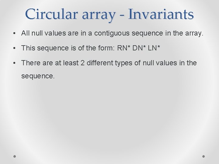 Circular array - Invariants • All null values are in a contiguous sequence in