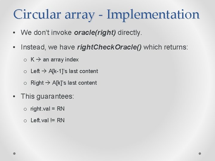 Circular array - Implementation • We don’t invoke oracle(right) directly. • Instead, we have