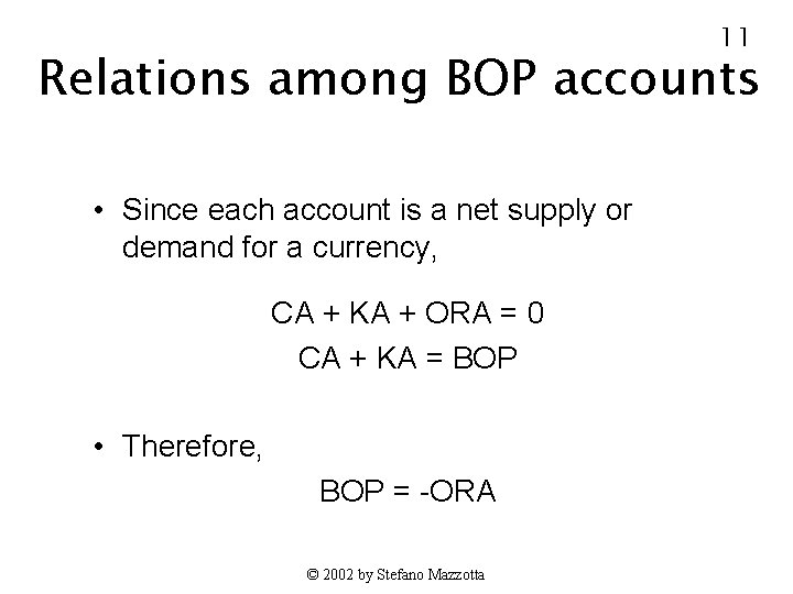 11 Relations among BOP accounts • Since each account is a net supply or