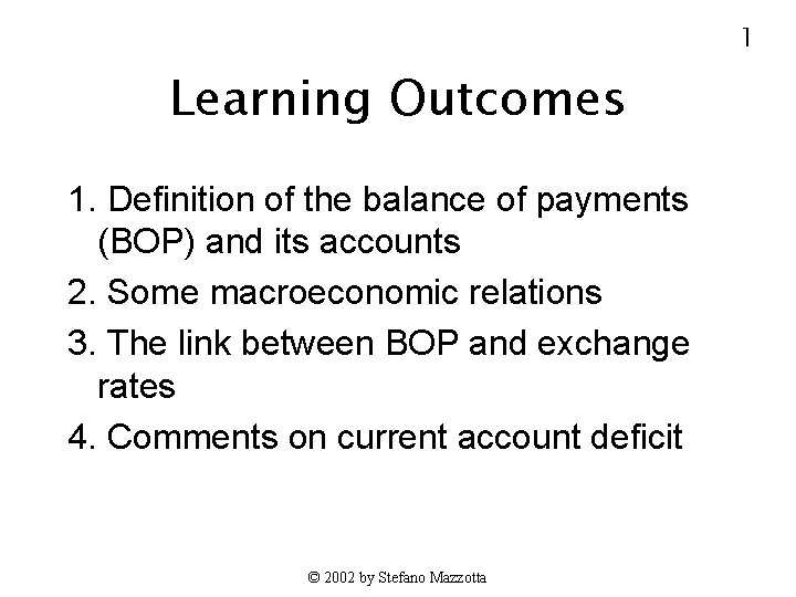 1 Learning Outcomes 1. Definition of the balance of payments (BOP) and its accounts