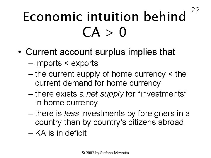 Economic intuition behind CA > 0 • Current account surplus implies that – imports