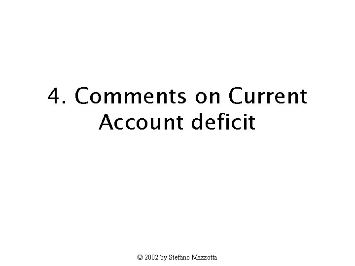 4. Comments on Current Account deficit © 2002 by Stefano Mazzotta 