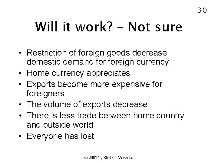 30 Will it work? – Not sure • Restriction of foreign goods decrease domestic