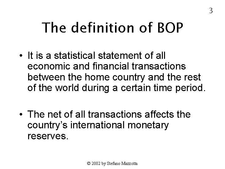 3 The definition of BOP • It is a statistical statement of all economic