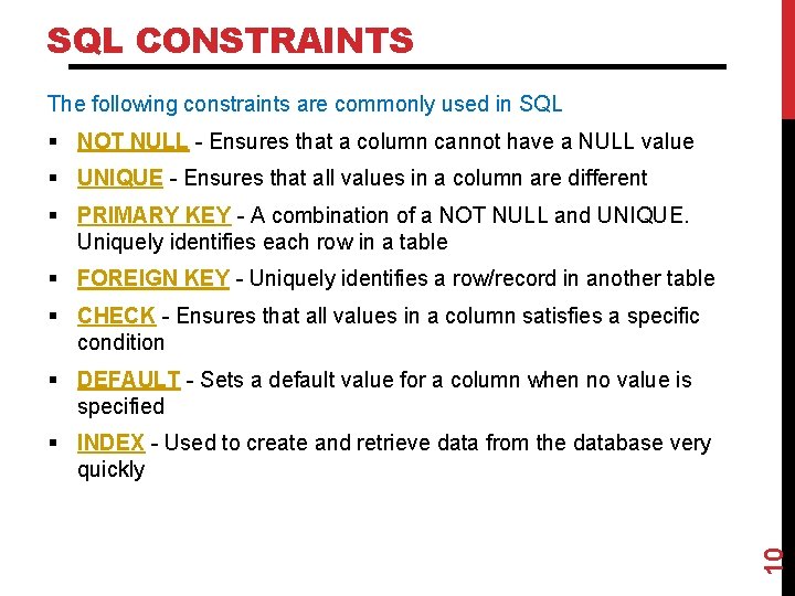 SQL CONSTRAINTS The following constraints are commonly used in SQL § NOT NULL -