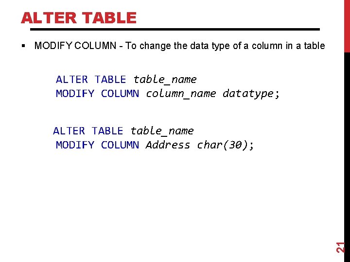 ALTER TABLE § MODIFY COLUMN - To change the data type of a column