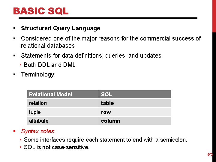 BASIC SQL § Structured Query Language § Considered one of the major reasons for