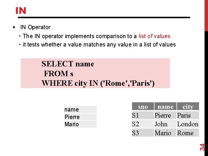 IN § IN Operator • The IN operator implements comparison to a list of