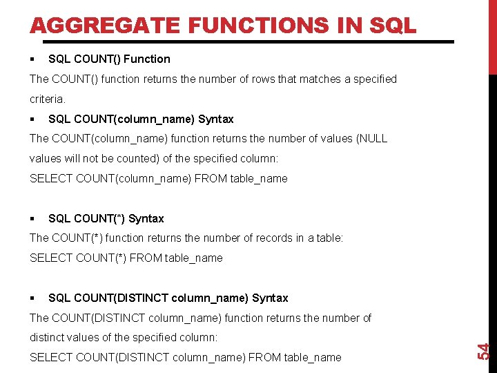 AGGREGATE FUNCTIONS IN SQL § SQL COUNT() Function The COUNT() function returns the number