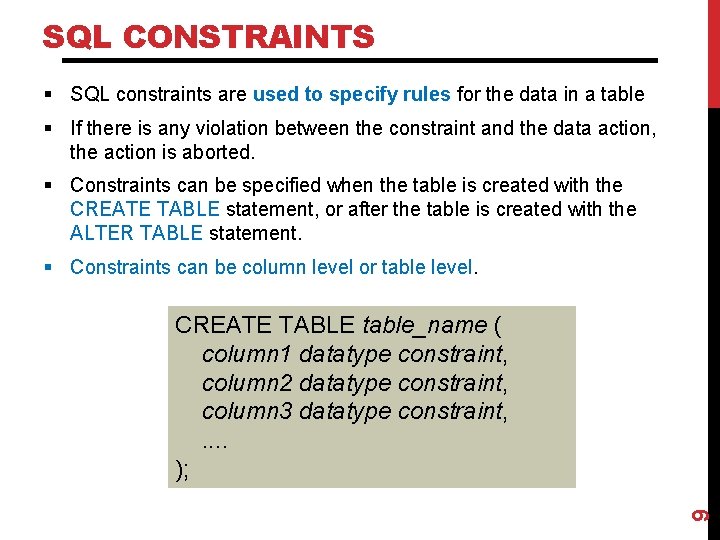 SQL CONSTRAINTS § SQL constraints are used to specify rules for the data in