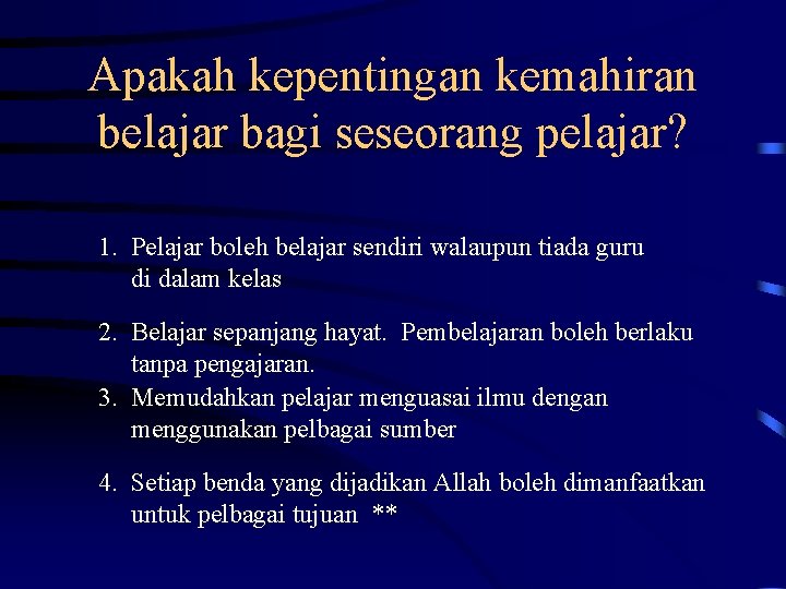 Apakah kepentingan kemahiran belajar bagi seseorang pelajar? 1. Pelajar boleh belajar sendiri walaupun tiada