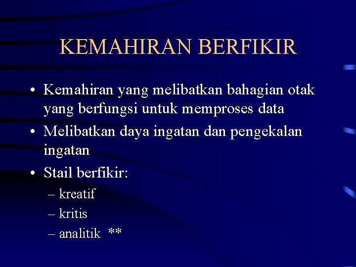 KEMAHIRAN BERFIKIR • Kemahiran yang melibatkan bahagian otak yang berfungsi untuk memproses data •