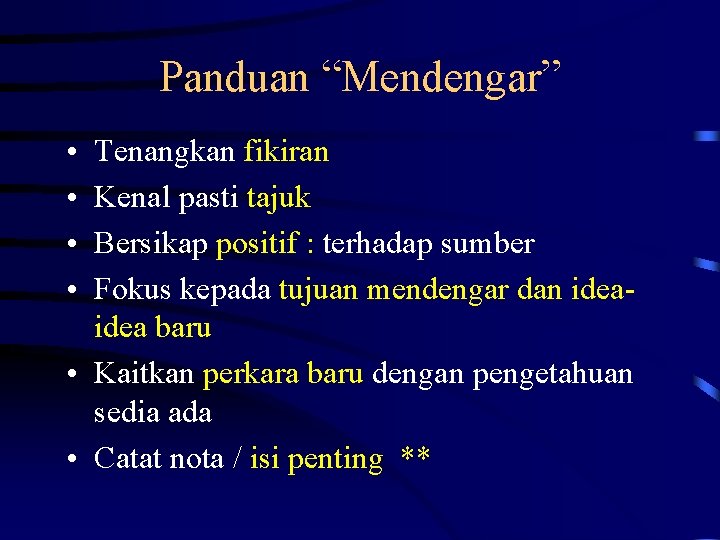 Panduan “Mendengar” • • Tenangkan fikiran Kenal pasti tajuk Bersikap positif : terhadap sumber