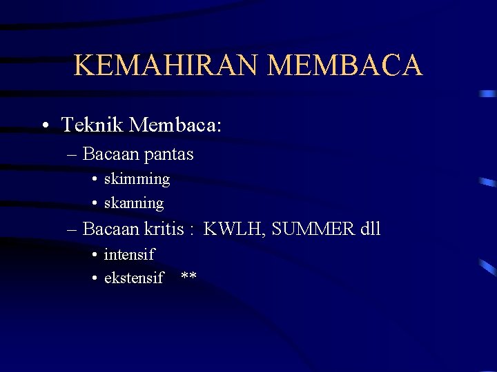 KEMAHIRAN MEMBACA • Teknik Membaca: – Bacaan pantas • skimming • skanning – Bacaan