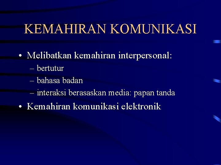 KEMAHIRAN KOMUNIKASI • Melibatkan kemahiran interpersonal: – bertutur – bahasa badan – interaksi berasaskan