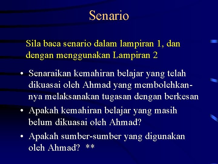 Senario Sila baca senario dalam lampiran 1, dan dengan menggunakan Lampiran 2 • Senaraikan