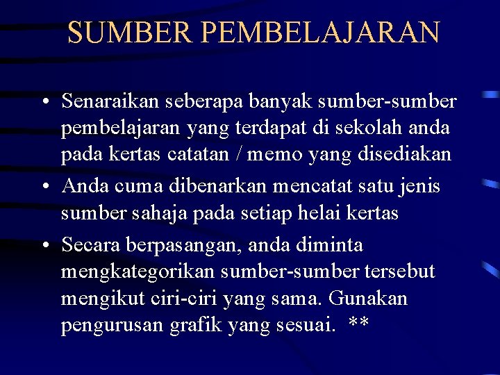 SUMBER PEMBELAJARAN • Senaraikan seberapa banyak sumber-sumber pembelajaran yang terdapat di sekolah anda pada