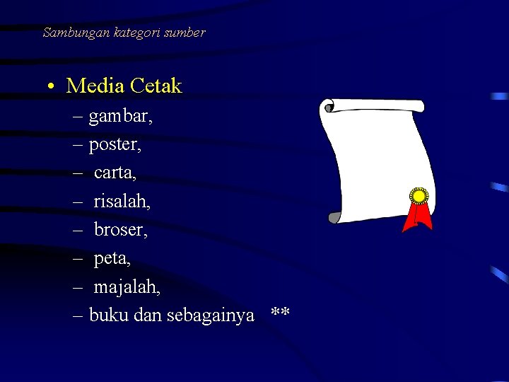 Sambungan kategori sumber • Media Cetak – gambar, – poster, – carta, – risalah,