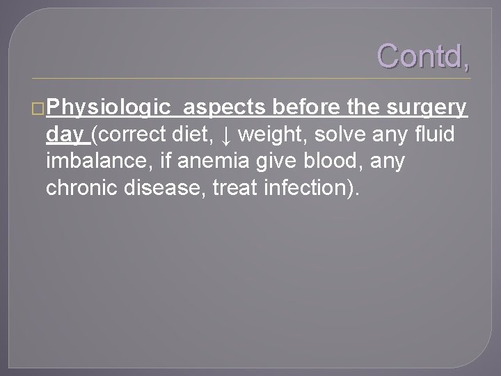 Contd, �Physiologic aspects before the surgery day (correct diet, ↓ weight, solve any fluid