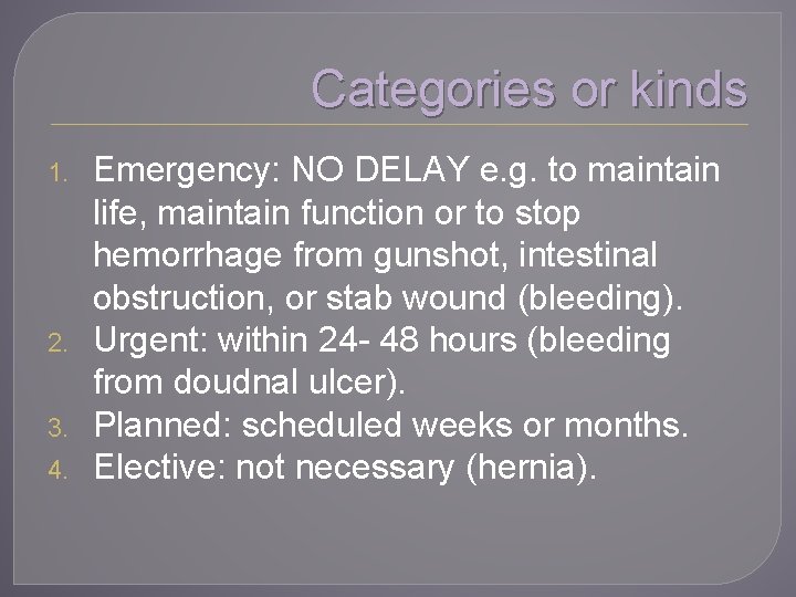 Categories or kinds 1. 2. 3. 4. Emergency: NO DELAY e. g. to maintain