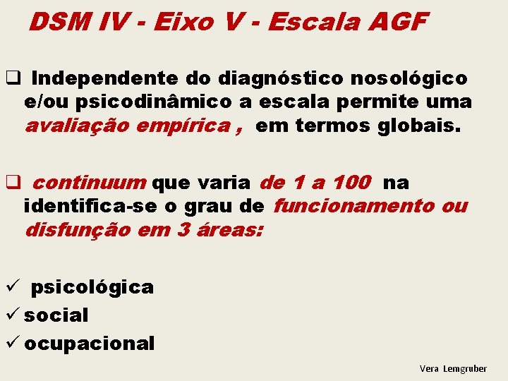 DSM IV - Eixo V - Escala AGF q Independente do diagnóstico nosológico e/ou