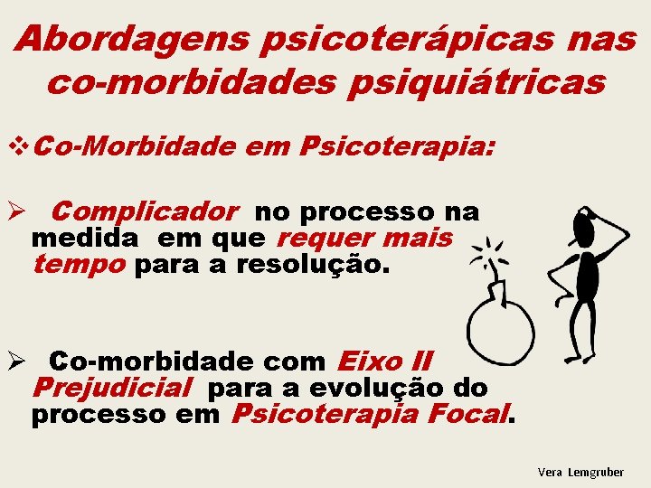 Abordagens psicoterápicas nas co-morbidades psiquiátricas v. Co-Morbidade em Psicoterapia: Ø Complicador no processo na