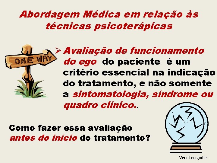 Abordagem Médica em relação às técnicas psicoterápicas Ø Avaliação de funcionamento do ego do