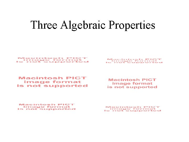 Three Algebraic Properties 