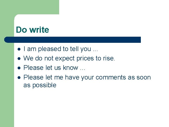 Do write l l I am pleased to tell you. . . We do