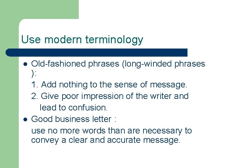 Use modern terminology l l Old-fashioned phrases (long-winded phrases ): 1. Add nothing to