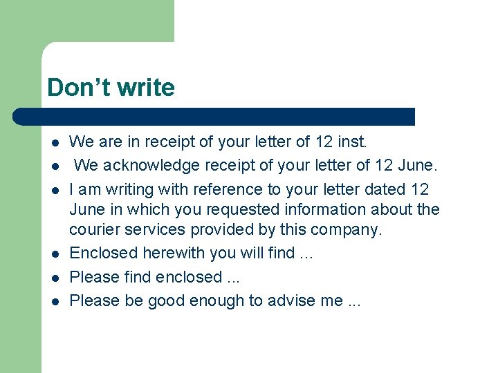 Don’t write l l l We are in receipt of your letter of 12