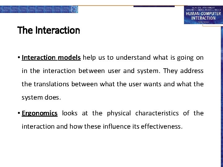 The Interaction • Interaction models help us to understand what is going on in