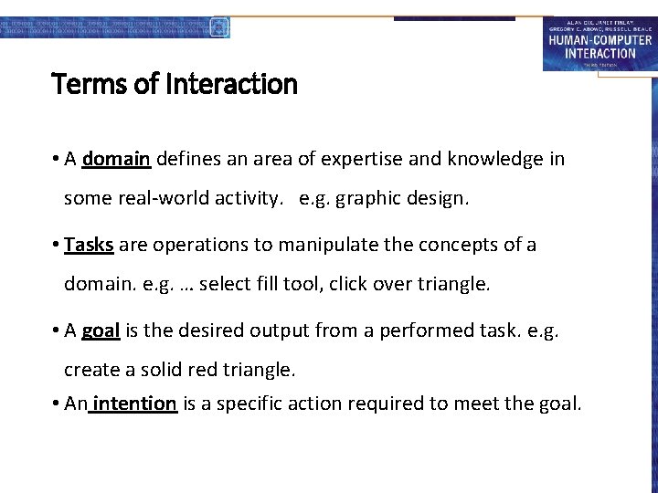 Terms of Interaction • A domain defines an area of expertise and knowledge in