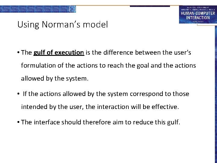 Using Norman’s model • The gulf of execution is the difference between the user’s