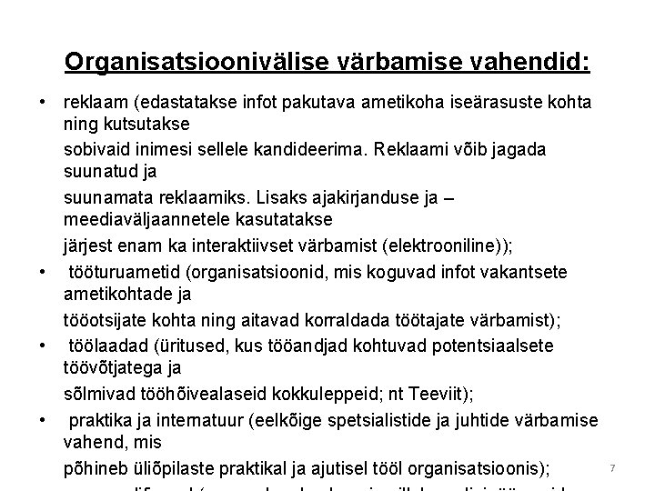 Organisatsioonivälise värbamise vahendid: • reklaam (edastatakse infot pakutava ametikoha iseärasuste kohta ning kutsutakse sobivaid
