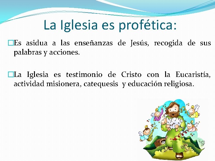 La Iglesia es profética: �Es asidua a las enseñanzas de Jesús, recogida de sus