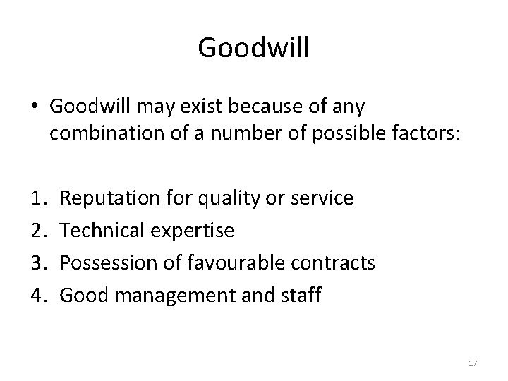 Goodwill • Goodwill may exist because of any combination of a number of possible