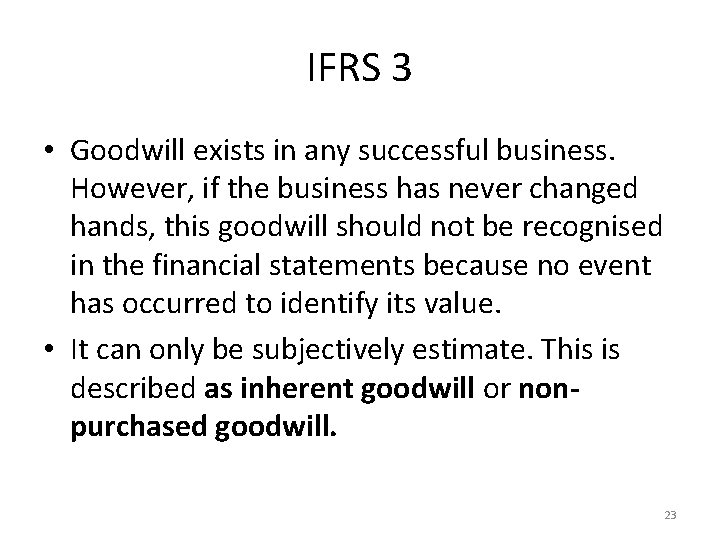 IFRS 3 • Goodwill exists in any successful business. However, if the business has