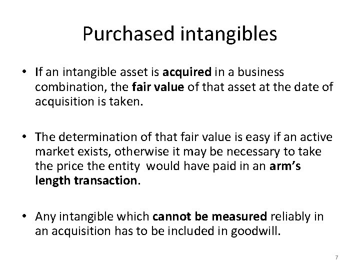 Purchased intangibles • If an intangible asset is acquired in a business combination, the