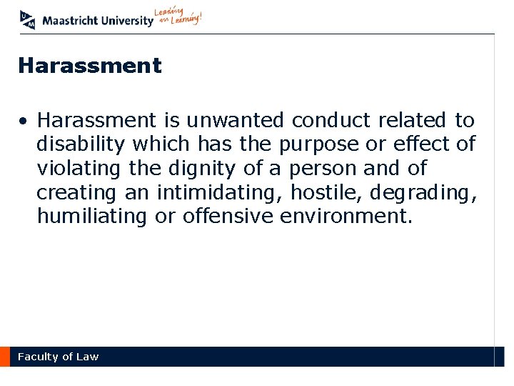Harassment • Harassment is unwanted conduct related to disability which has the purpose or