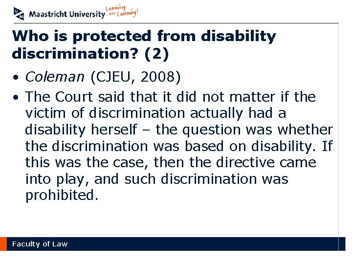 Who is protected from disability discrimination? (2) • Coleman (CJEU, 2008) • The Court