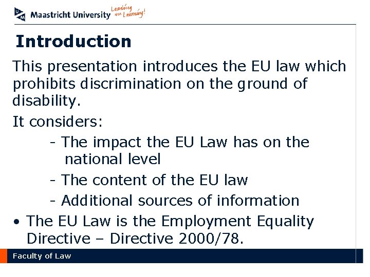 Introduction This presentation introduces the EU law which prohibits discrimination on the ground of